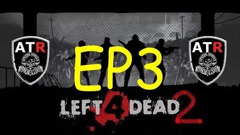 Left For Dead 2 With [ATR] : Saving Private Chompski Ep3