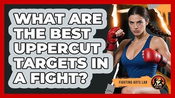What Are The Best Uppercut Targets In A Fight? - Fighting Arts Lab