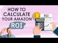 How to Calculate Your Amazon ROI