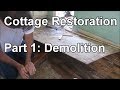 Cottage Renovation Part 1: Demolition.