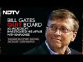 Bill Gates Quit Board As Microsoft Investigated His Affair With Employee