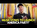 Elon Musk to Launch &quot;America Party&quot; to Oppose Trump&#39;s &quot;Big Beautiful Bill&quot; | US News Live | N18