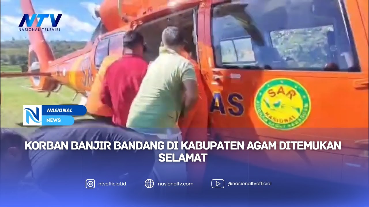 KORBAN BANJIR BANDANG DI KABUPATEN AGAM DITEMUKAN SELAMAT
