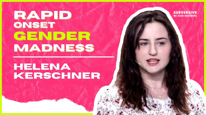 Helena Kerschner - Rapid Onset Gender Madness