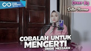 COBALAH UNTUK MENGERTI - OBBIE MESSAKH | COVER BY DILLA NOVERA