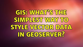 GIS: What's the simplest way to style vector data in Geoserver? (3 Solutions!!)