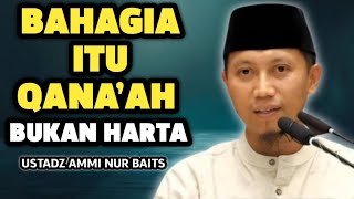 Qana’ah: Resep Hidup Bahagia yang Sering Diremehkan | Ustadz Ammi Nur Baits