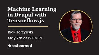Famous Esteemed Lunch & Learn - Machine Learning in Drupal w/ Tensorflow.js by Rick Toryznski Net Worth