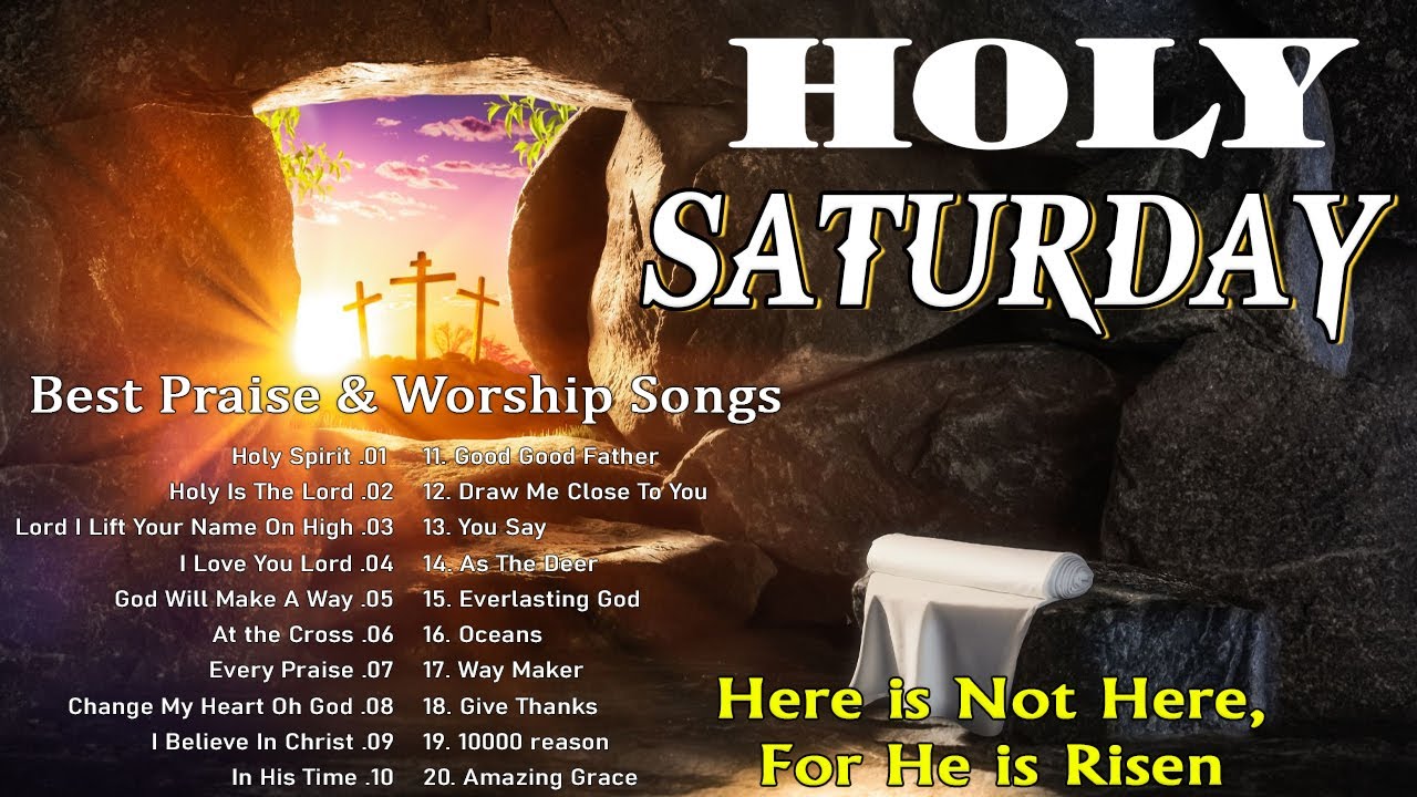 Holy Saturday 2023  Top 100 Worship Songs Collection for Holy ...