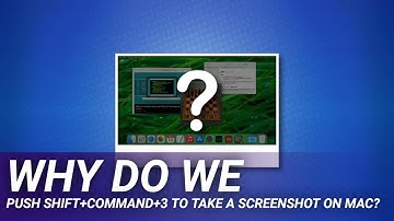 Why Do We Push Shift+Command+3 to Take a Screenshot on Mac?