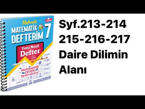 7.SINIF MATEMİTO S.213-214-215-216-217 DAİRE DİLİMİNİN ALANI