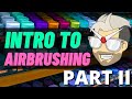 Intro to Airbrushing (Part 2)