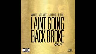 Mavado Ft. Vybz Kartel, Future & Ace Hood - I Aint Going Back Broke (Remix) - April 2015