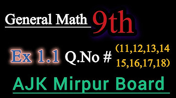 General math class 9th ajk mirpur board solve exercise 1.1 Q 11-18 || General math class 9th solve