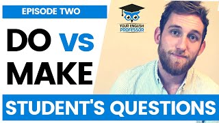 What's the difference between MAKE and DO | STUDENT'S QUESTIONS S.1 E.2