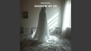 Shadow Of Us