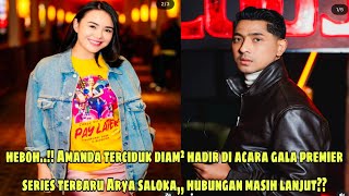 Heboh..!! Amanda diam² ternyata hadir di acara gala premier series baru Arya saloka,, masih ada hub