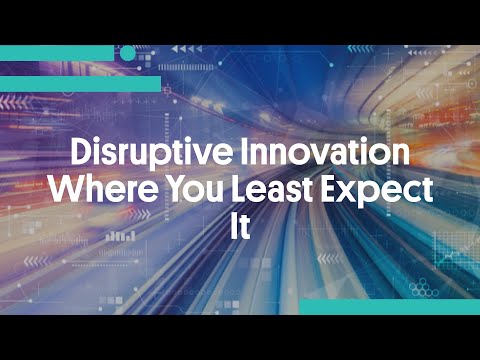 Disruptive Innovation Where You Least Expect It