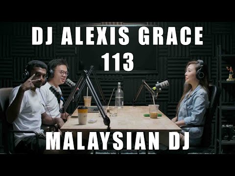 Being A Malaysian DJ with Alexis Grace - #113