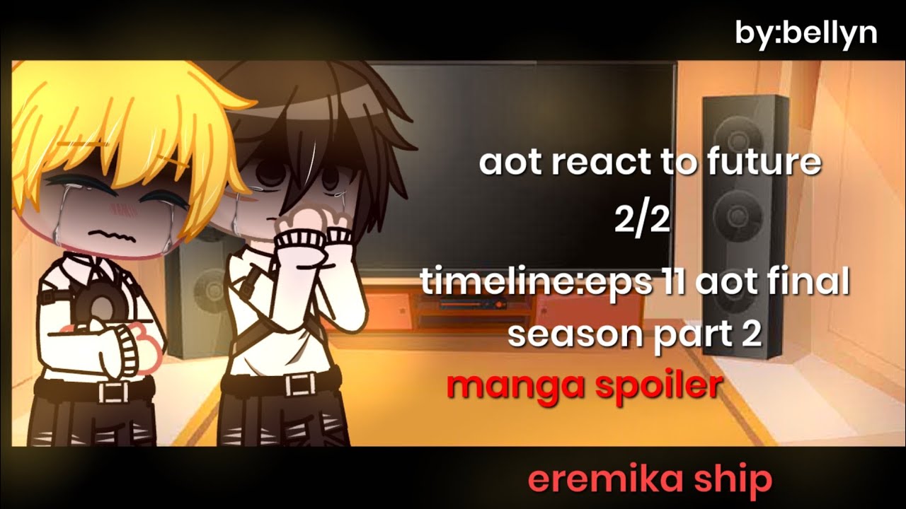 ᕦ aot react to future ᕤ//part 2//final//eremika ship! //manga spoiler ...
