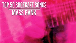 Video thumbnail of "Top 50 Shoegaze Songs (Mass Rank)"