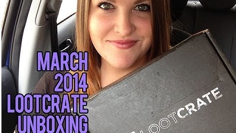 Loot Crate March 2014 Unboxing