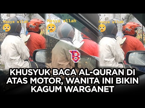 Khusyuk baca Al-Quran saat sedang dibonceng ojol, wanita ini bikin kagum warganet | TRENDING