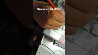 Bếp lỗi BOSCH E0531 hư IC