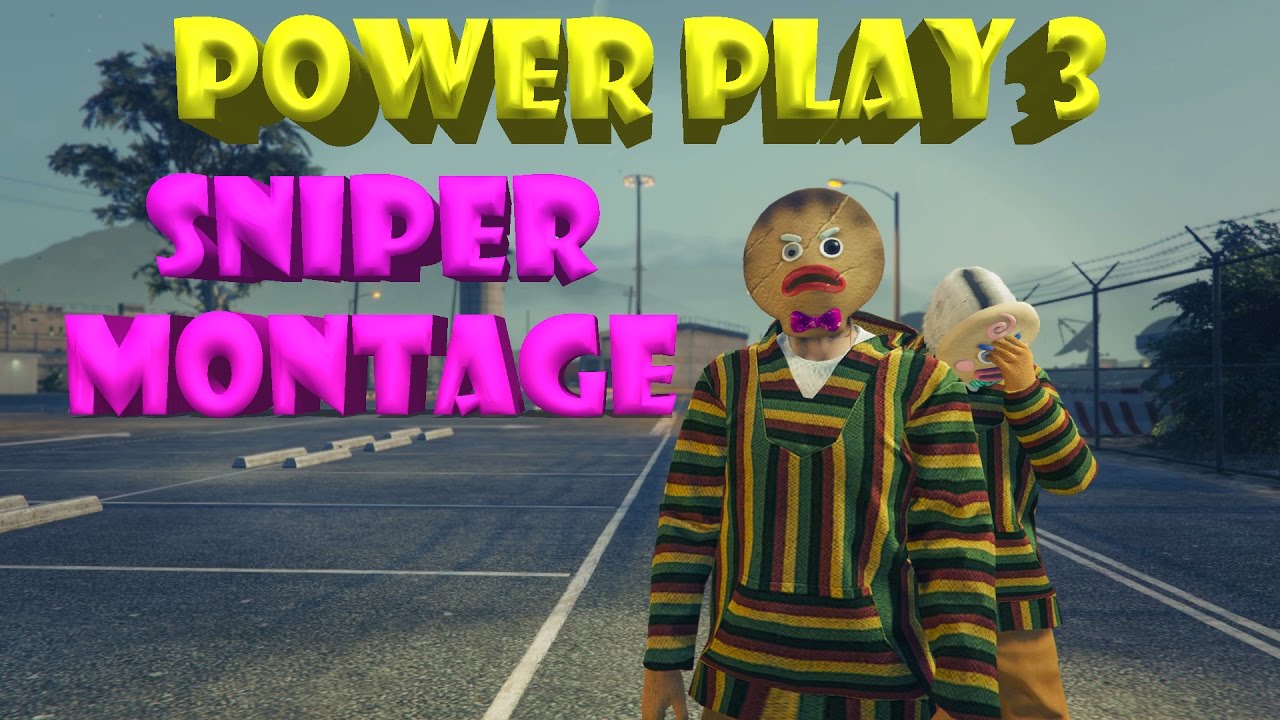 GTA5 : Power Play 3 Sniper Montage