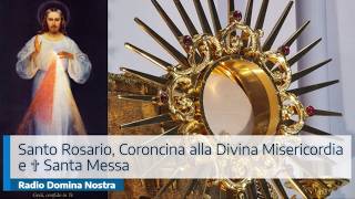 SANTO ROSARIO, CORONCINA ALLA DIVINA MISERICORDIA E ✞ SANTA MESSA