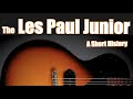 The Gibson Les Paul Junior: A Short History; featuring Jeff McErlain