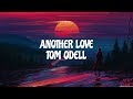 TOM ODELL - ANOTHER LOVE ( Lyrics )