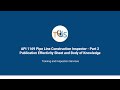 API 1169 Pipe Line Construction Inspector Part 2 Publication Effectivity Sheet and Body of Knowledge