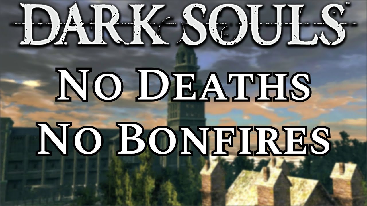 Something stupid this way comes || Dark Souls, No Deaths, No Bonfires