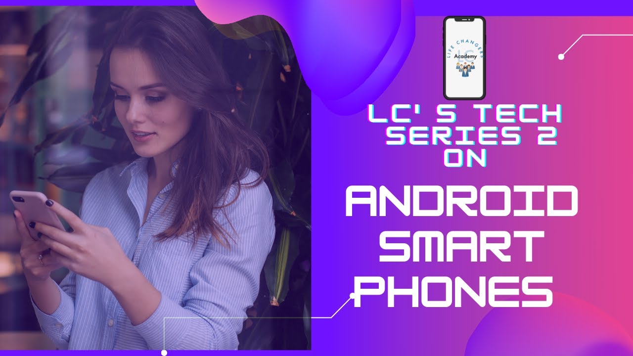 Android Smartphones Part 1 | LC's Tech Series 2 - YouTube