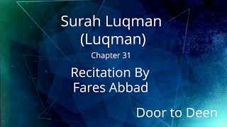 Surah Luqman (Luqman) Fares Abbad  Quran Recitation