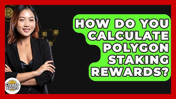How Do You Calculate Polygon Staking Rewards? - CryptoBasics360.com