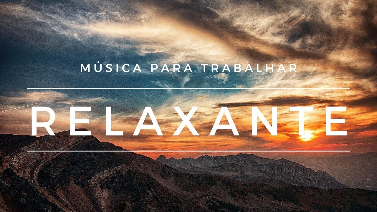 M sica relaxante para trabalhar m sica relaxante para estudar m sica