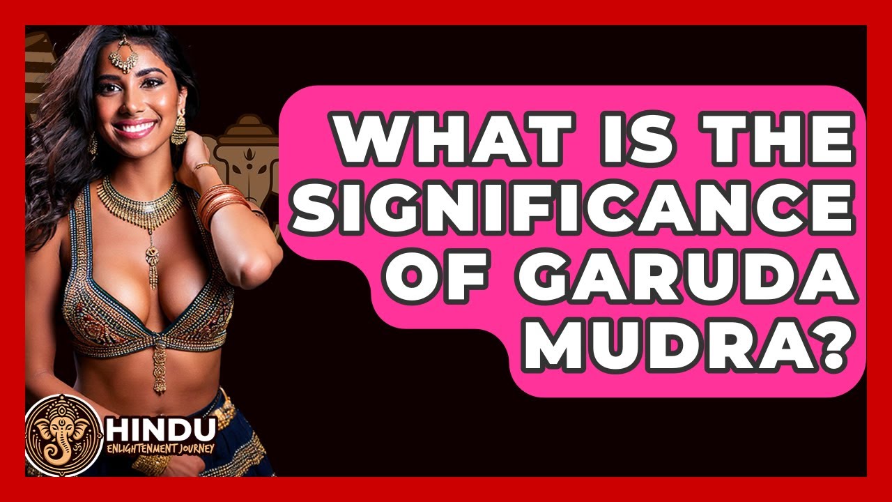 What Is The Significance Of Garuda Mudra? - Hindu Enlightenment Journey