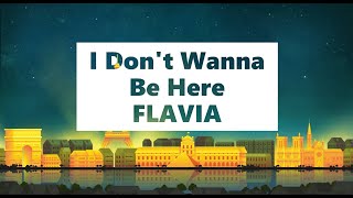 FLAVIA - I Don't Wanna Be Here(Lyric Video)