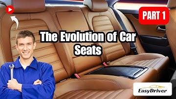 The Evolution of Car Seats: From Basic to Advanced Design | Part 1