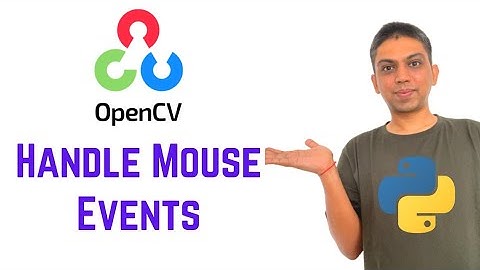 OpenCV Python Tutorial For Beginners 9 - Handle Mouse Events in OpenCV