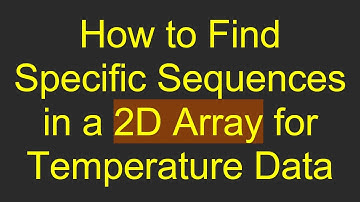 How to Find Specific Sequences in a 2D Array for Temperature Data