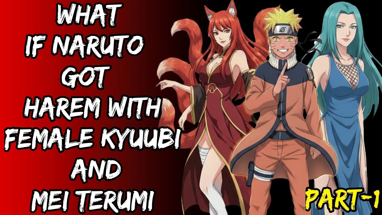 What If Naruto Got Harem With Female Kyuubi And Mei Terumi Part/1@Uzumkaiuniverse2.0