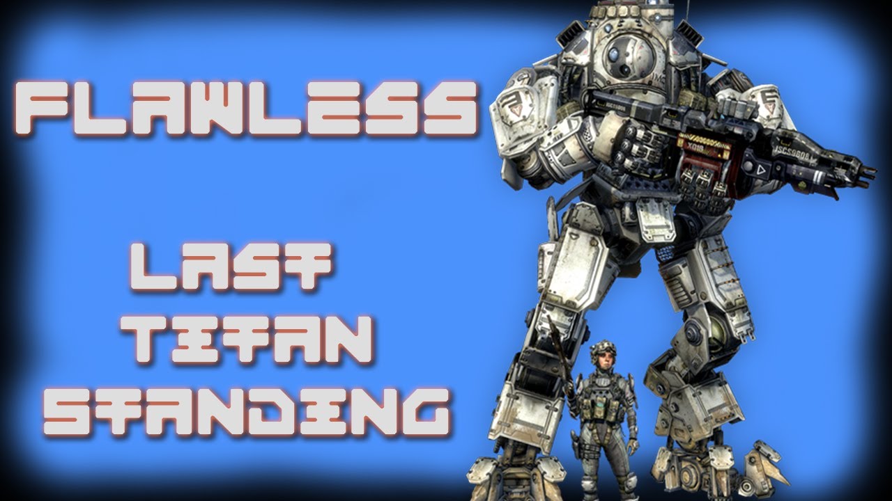 Titanfall Beta Flawless Last Titan Standing / Updates (Titanfall PC gameplay)