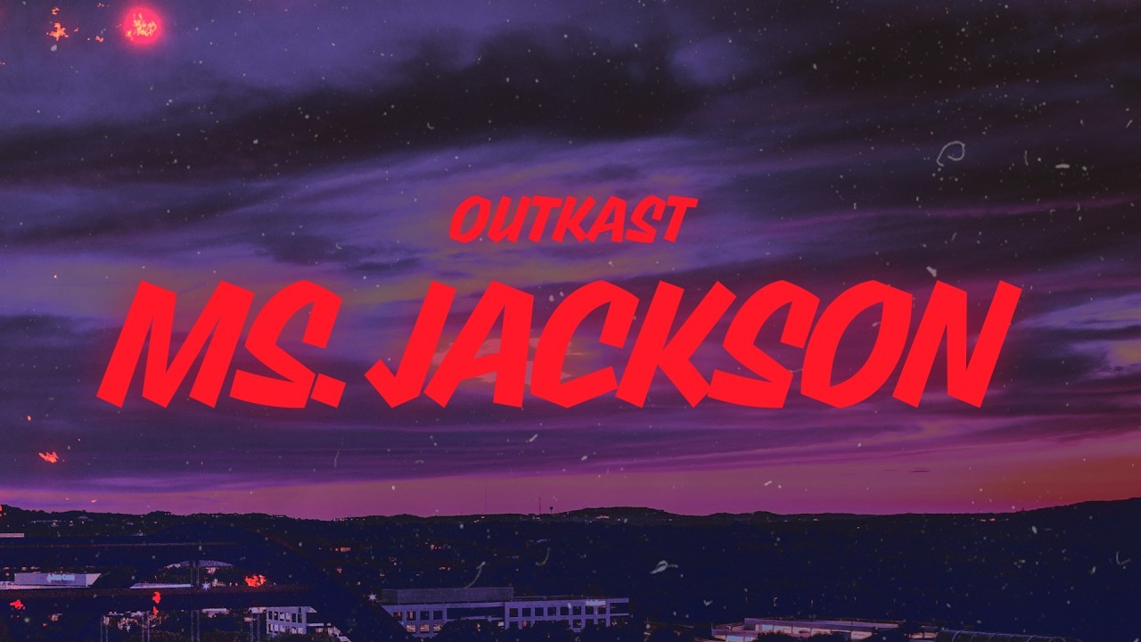 Outkast - Ms. Jackson (Lyrics)