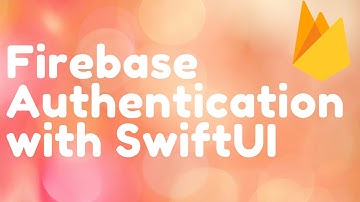 Firebase Authentication Using SwiftUI