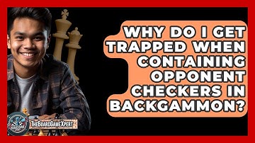 Why Do I Get Trapped When Containing Opponent Checkers In Backgammon? - The Board Game Xpert