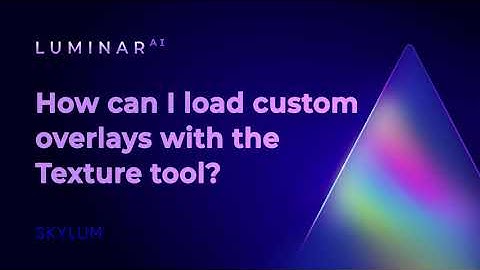 Luminar AI FAQ: How can I load custom overlays with the Texture tool?