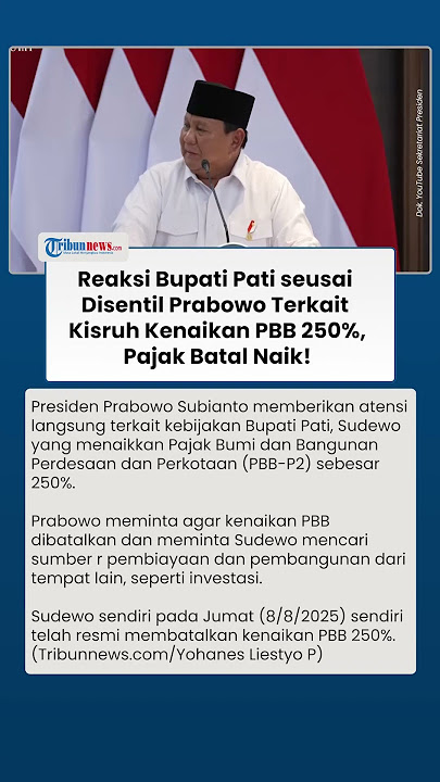 Reaksi Bupati Pati seusai Disentil Prabowo Terkait Kisruh Kenaikan PBB 250 % hingga Digeruduk Warga